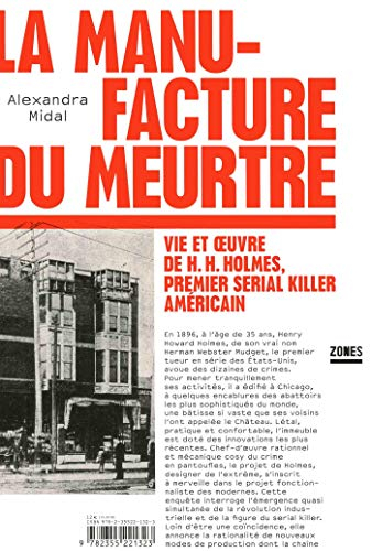 La manufacture du meurtre : vie et oeuvre de H.H. Holmes, premier serial killer américain