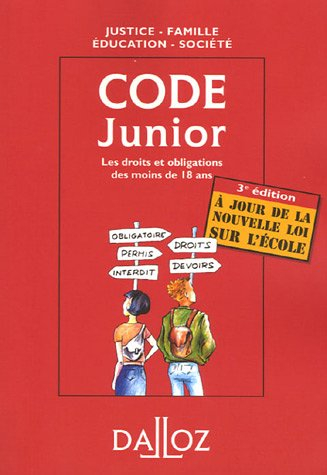 Code junior : justice, famille, éducation, société : les droits et obligations des moins de 18 ans