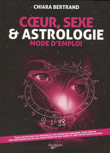 Coeur, sexe & astrologie : mode d'emploi : tout savoir sur vos amours et les signes du zodiaque, bie