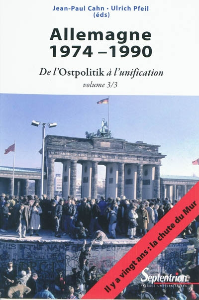 Allemagne. Vol. 3. 1974-1990 : de l'Ostpolitik à l'unification - jean-paul cahn, ulrich pfeil, collectif, frédéric bozo, corine defrance, jean-françois eck, dierk hoffmann, julien thorel, jérôme vaillant, hermann wentker