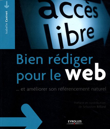 Bien rédiger pour le Web : et améliorer son référencement naturel