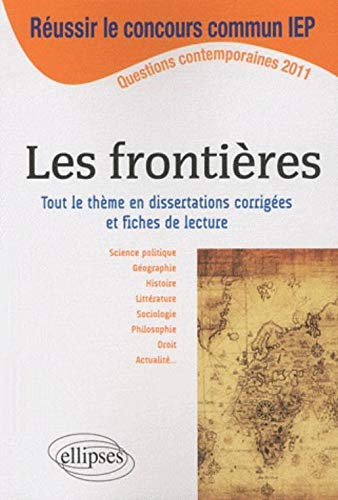 Les frontières : tout le thème en dissertations corrigées et fiches de lecture : questions contempor