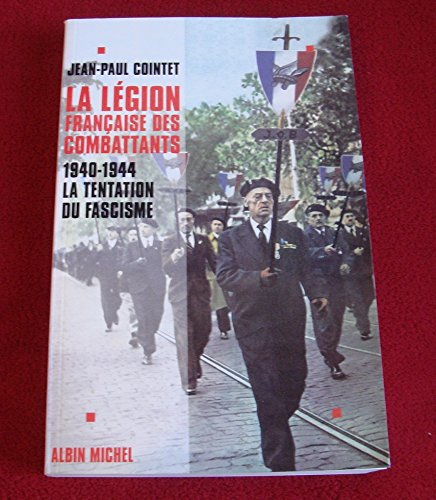 La Légion française des combattants : la tentation du fascisme