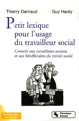 Petit lexique pour l'usage du travailleur social : conseils aux travailleurs sociaux et aux bénéfici