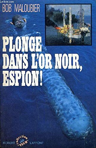 Plonge dans l'or noir, espion !