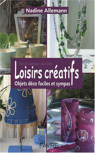 Tout savoir sur les loisirs créatifs : objets déco faciles et sympas