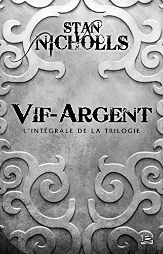 Vif-Argent : l'intégrale de la trilogie