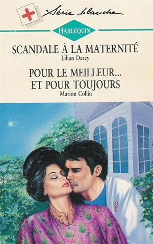 scandale à la meternité  suivi par pour le meilleur ,,, et pour toujours : collection : harlequin sé