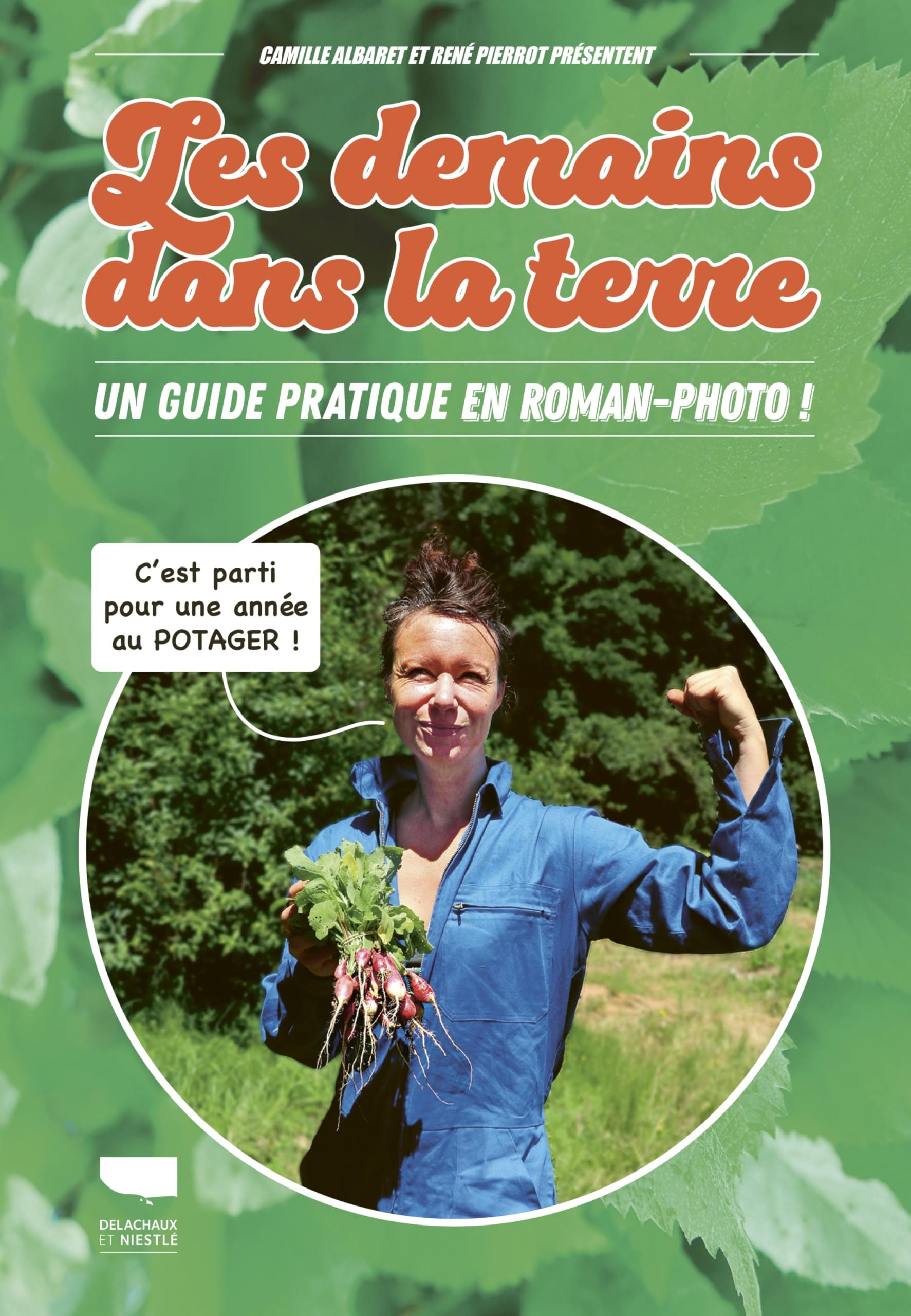 Les demains dans la terre : un guide pratique en roman-photo ! : c'est parti pour une année au potag