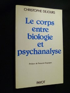 Le Corps entre biologie et psychanalyse : essai d'interprétation comparée