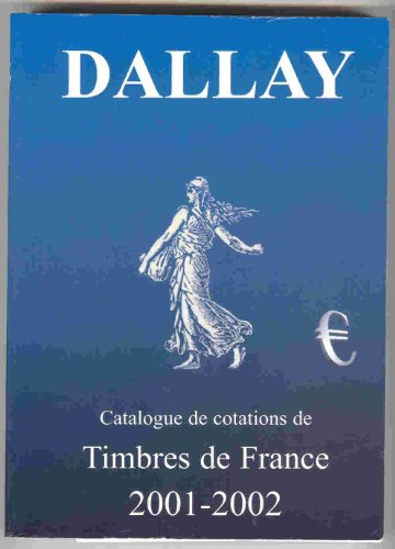 DALLAY - Catalogue de cotations de TIMBRES DE FRANCE 2001-2002.