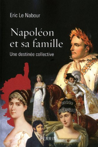 Napoléon et sa famille : une destinée collective