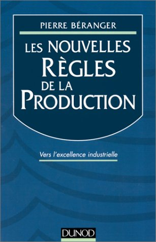 Les nouvelles règles de la production : vers l'excellence industrielle
