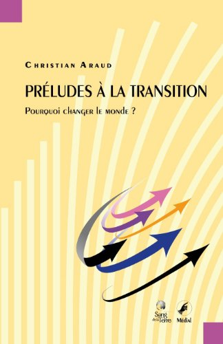 Préludes à la transition : pourquoi changer le monde ?