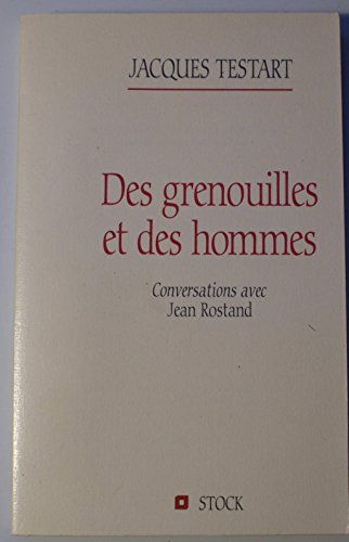 Des grenouilles et des hommes : conversations avec Jean Rostand