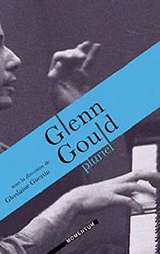 Glenn Gould : pluriel