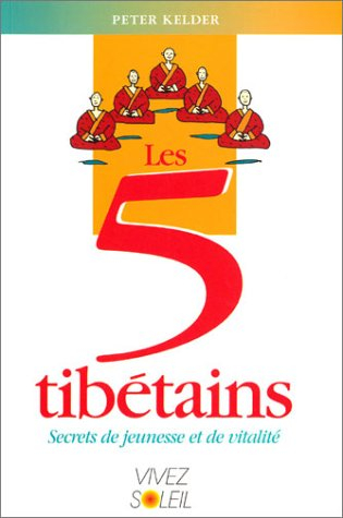 les 5 tibétains : secrets de jeunesse et de vitalité