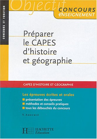 Préparer le Capes d'histoire et de géographie : les épreuves écrites et orales, présentation des épr