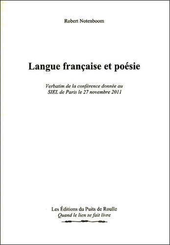 Langue française et poésie : verbatim de la conférence donnée au SIEL de Paris le 27 novembre 2011. 