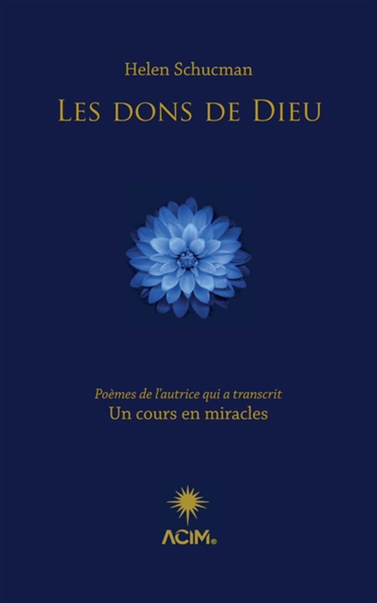 Les dons de Dieu : Poèmes de l’autrice qui a transcrit Un cours en miracles