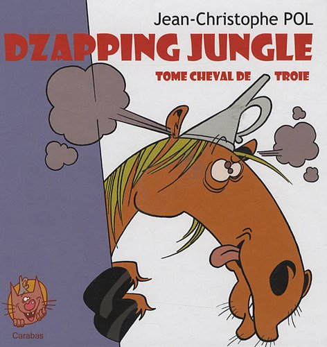 Dzapping jungle. Tome cheval de Troie