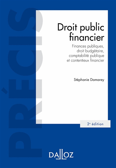 Droit public financier : finances publiques, droit budgétaire, comptabilité publique et contentieux 