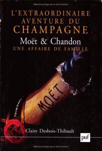 L'extraordinaire aventure du champagne Moët & Chandon : une histoire de famille