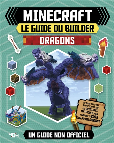 Minecraft, le guide du builder : dragons : un guide non officiel