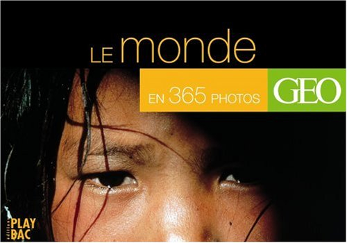 Géo monde : le monde en 365 photos, une photo Géo par jour