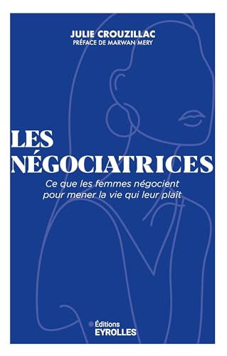 Les négociatrices : ce que les femmes négocient pour mener la vie qui leur plaît