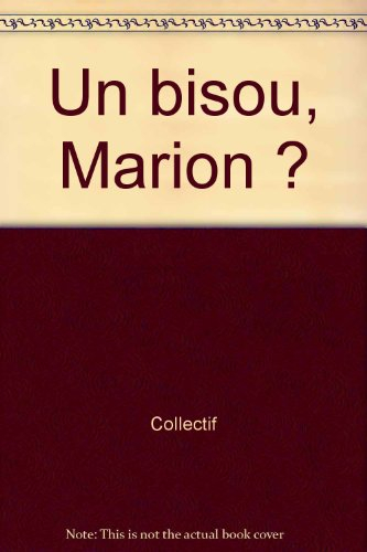 Un bisou, Marion ?