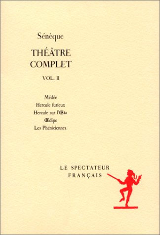 Théâtre complet. Vol. 2. Médée. Hercule furieux. Hercule sur l'Oeta