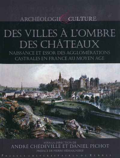 Des villes à l'ombre des châteaux : naissance et essor des agglomérations castrales en France au Moy