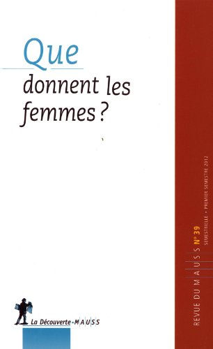 Revue du MAUSS, n° 39. Que donnent les femmes ?