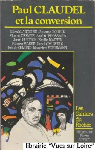 Cahiers du Rocher (Les), n° 1. Paul Claudel et la conversion