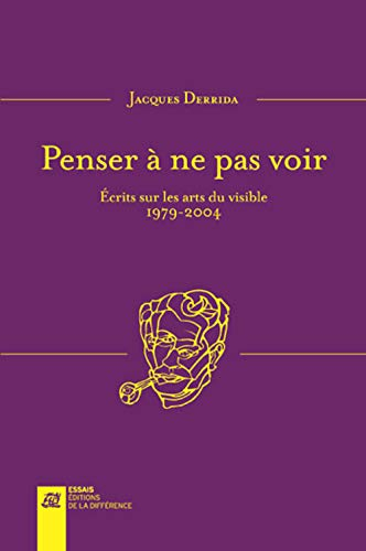 Penser à ne pas voir : écrits sur les arts du visible, 1974-2004