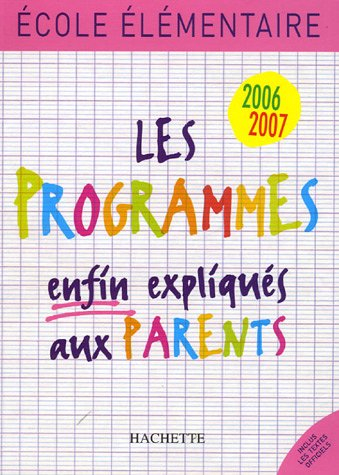 Ecole élémentaire 2006-2007 : les programmes enfin expliqués aux parents