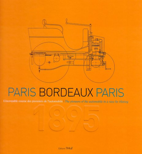 Paris-Bordeaux-Paris : l'incroyable course des pionniers de l'automobile : 1895. The pioneers of the