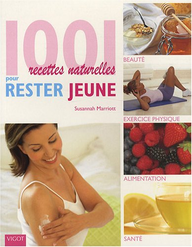 1.001 recettes naturelles pour rester jeune