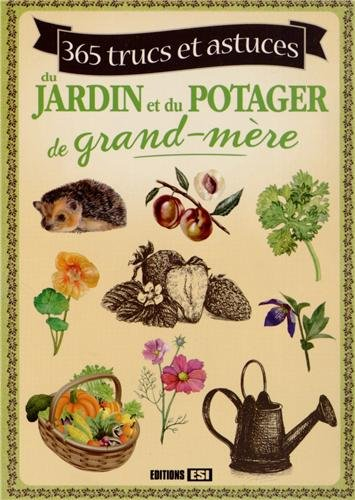 365 trucs et astuces du jardin et du potager de grand-mère