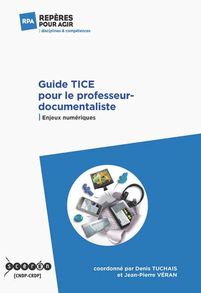 Guide TICE pour le professeur-documentaliste : enjeux numériques