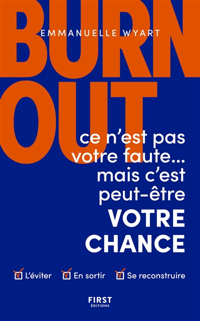 Burn-out : ce n'est pas votre faute... : mais c'est peut-être votre chance