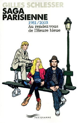 Saga parisienne. Vol. 3. 1981-2003 : au rendez-vous de L'heure bleue