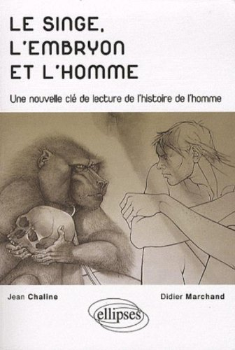Le singe, l'embryon et l'homme : une nouvelle clé de lecture de l'histoire de l'homme