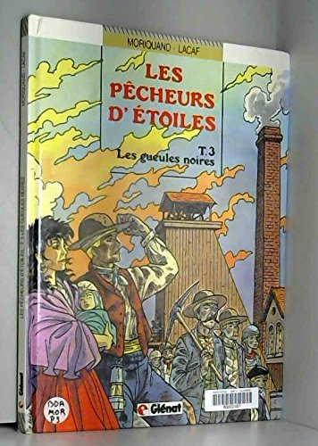 Les pêcheurs d'étoiles. Vol. 3. Les gueules noires