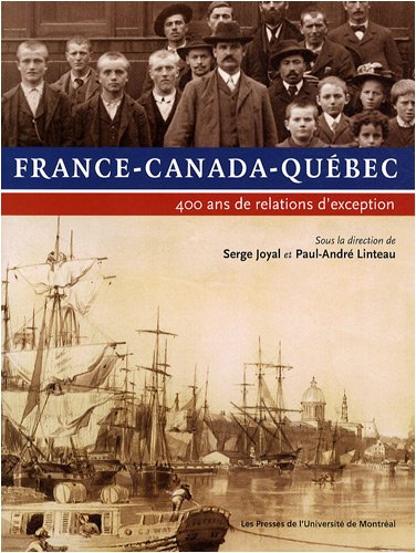 France, Canada, Québec : 400 ans de relations d'exception
