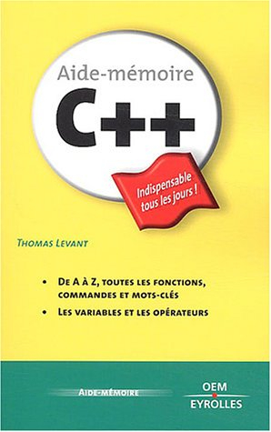 C ++ : de A à Z, toutes les fonctions, commandes et mots-clés, les variables et les opérateurs