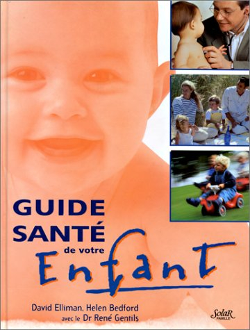 Guide santé de votre enfant : un ouvrage complet sur tous les aspects de la santé et du bien-être de