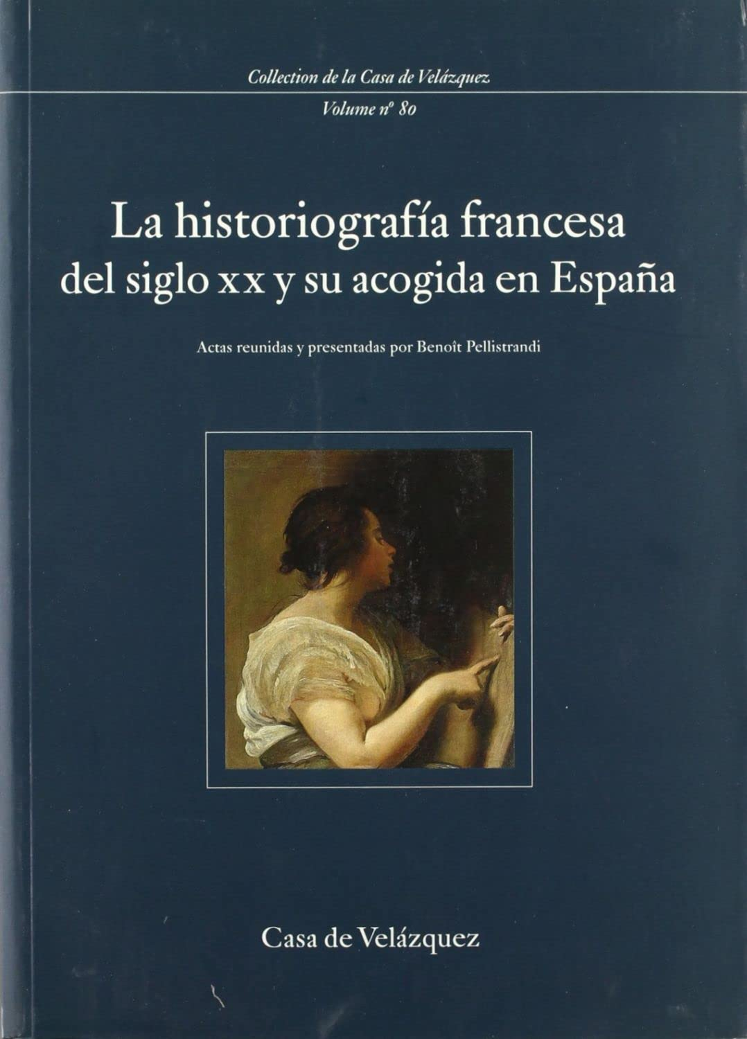 La historiografia francesa del siglo XX y su acogida en Espana : coloquio internacional (noviembre d - benoît pellistrandi
