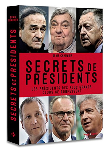 Secrets de présidents : les présidents des plus grands clubs se confessent